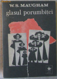 Volum - Carti - ( 527 ) - Glasul porumbitei - W. Somerset MAUGHAM ( B7 )