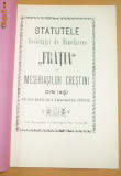 Statutele Soc. ,,FRATIA&amp;quot; a meseriasilor crestini Iasi 1909