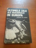 1009 Jaques De Zauney Ultimele zile ale Fascismului in Europa