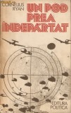 Cornelius Ryan-Un pod prea indepartat, Alta editura