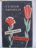 Tudor Arghezi - Lume veche, lume noua (vezi detalii pentru livrare in tara), 1958, Tineretului
