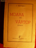I. BOTENI - MOARA DIN VARTOP -Prima ed. 1943