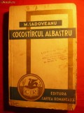 MIHAIL SADOVEANU - COCOSTIRCUL ALBASTRU -ed.1942 uzat