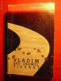 CEZAR PETRESCU - VLADIM sau Drumul Pierdut -I Ed,1962 , 536pag