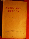 D.I.SUCHIANU - AMICA MEA EUROPA - Prima ed. 1939. ED. CASEI SCOALELOR , 272 PAG.