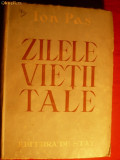 ION PAS - ZILELE VIETII TALE - Vol.1-Prima Editie 1949