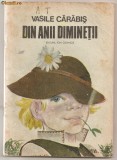 (C119) &amp;quot;DIN ANII DIMINETII&amp;quot;, DE VASILE CARABIS