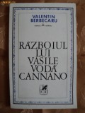 RAZBOIUL LUI VASILE VODA CANNANO - VALENTIN BERBECARU