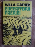 CUCERITORII PRERIEI - WILLA CATHER