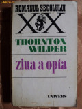 ZIUA A OPTA - THORNTON WILDER, 1976