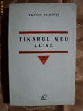 TINARUL MEU ULISE - TRAIAN COSOVEI, 1966