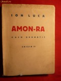 6. ION LUCA - AMON-RA -Editia IIa -1940 -Poem Dramatic TIPOGRAFIA PRIMARIEI ORASULUI BACAU - 223 PAG.