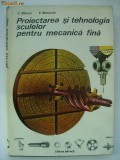 C. Minciu, V. Matache - Proiectarea si tehnologia sculelor pentru mecanica fina, 1981, Tehnica