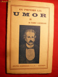 Barbu Lazareanu - Cu privire la: UMOR- ,vol.1 si 2 Ed. Interbelica,Cultura Roman