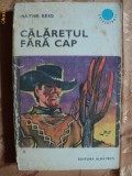 CALARETUL FARA CAP - MAYNE REID - colectia cutezatorii