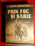 6. H.Sienchiewicz - Prin Foc si Sabie -1942 -Ed. Cugetarea A 2-a Editie in limba romana , traducere de Al.Iacobescu 560pag