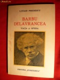 6. L.Predescu - B.Delavrancea -Viata si Opera- Prima Ed. -Interbelica Ed. Cugetarea , 136 pag.