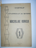 CAIET DE ISTORIE OMAGIAL NICOLAE IORGA,VOL 1,BUCURESTI