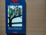 SAUL BELLOW - RAVELSTEIN {Polirom 2001},rf8/4,RF10/1,RF