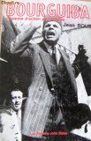 HABIB BOURGUIBA - L&#039;HOMME D&#039;ACTION DE L&#039;AFRIQUE, JEAN ROUS, reducere!, &#039;17