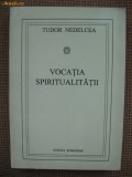 Tudor Nedelcea - Vocatia spiritualitatii