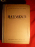 Habasesti - Monografie Arheologica -I.Ed. 1954 Academia RPR , 612 pag , schite