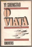 (C350) O VIATA DE YE SHENGTAO, EDITURA TINERETULUI, BUCURESTI, 1953