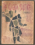 (C349) PE GHEATA SUBTIRE DE GHEORGHI BRIANTEV, ELU, BUCURESTI, 1964