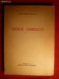 39. Alexandru Balaci - Giosue Carducci -Prima Ed. 1947 Ed. Cadran ,215 pag.