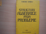 Structuri algebrice prin probleme Tiberiu Sparcu,1