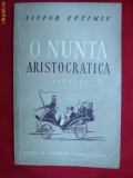 V.Eftimiu - O Nunta Aristocratica -Prima Ed. 1952