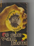 Constantin Teasca - Ce rau v-am facut ?