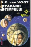 A E Van Vogt - Stapanii timpului ( sf ), A.E. Van Vogt