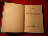 131. Ion Petrovici - Titu Maiorescu - Prima Ed. 1931 Cuprinde fotografii T.Maiorescu ,Ed. Casa Scoalelor , 167 pag
