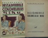Cumpara ieftin C. Manolache , Destainuirile colonelului Mihu , interbelica , prima editie