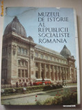 ALBUM - MUZEUL DE ISTORIE AL REPUBLICII SOCIALISTE ROMANIA