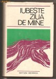 (C442) IUBESTE ZIUA DE MIINE, CULEGERE DE PROZA ROMANEASCA CONTEMPORANA