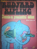 RUDYARD KIPLING -DOMNIA SA PREACINSTITUL ELEFANT