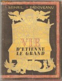 (C669) VIE D&#039;ETIENNE LE GRAND DE MIHAIL SADOVEANU