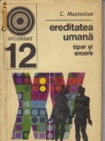 C Maximilian - Ereditatea umana . Tipar si eroare