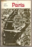 (C734) PARIS DE ANDRE MAUROIS, EDP, BUCURESTI, 1974, SELECTAREA TEXTELOR, PREFATA, NOTELE EXPLICATIVE SI VOCABULARUL DE MARIO MURSA