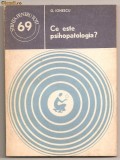(C744) CE ESTE PSIHOPATOLOGIA? DE G. IONESCU, EDITURA STIINTIFICA SI ENCICLOPEDICA, BUCURESTI, 1979;