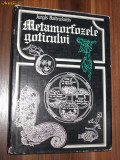 METAMORFOZELE GOTICULUI - Jurgis Baltrusaitis - Meridiane, 1978, 362 p., Alta editura