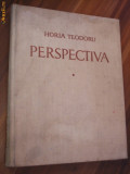 Perspectiva - Volumul I - Horia Teodoru - 1957, 571 p. cu 681 figuri