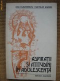 Ion Dumitrescu; N. Andrei - Aspiratii si atitudini in adolescenta, Alta editura