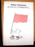 &quot;ACUM NU E MOMENTUL&quot; .... - Mihai Stanescu, 1990, 190 p., Alta editura