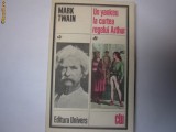 Un yankeu la curtea regelui Arthur - Autor : Mark Twain RF7/1, 1986