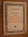 PAGINI DIN TRECUTUL MEDICINII ROMANESTI - C. I. Bercus - Medicala, 1981, 339 p., Alta editura