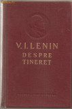 (C786) V. I. LENIN, DESPRE TINERET, EDITURA TINERETULUI, BUCURESTI, 1956, SI DOCUMENTUL ALATURAT