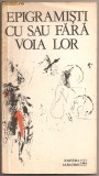 (C831) EPIGRAMISTI CU SAU FARA VOIA LOR, ANTOLOGIE, CUVANT INAINTE SI NOTE DE GIUSEPPE NAVARRA SI GEORGE ZARAFU, EDITURA ALBATROS, BUCURESTI, 1983